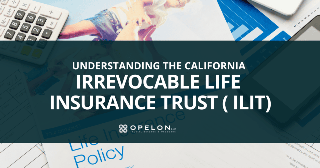 California Irrevocable Life Insurance Trust (ILIT): The Complete Guide 2026 3 California Irrevocable Life Insurance Trust (ILIT) hero blog post image