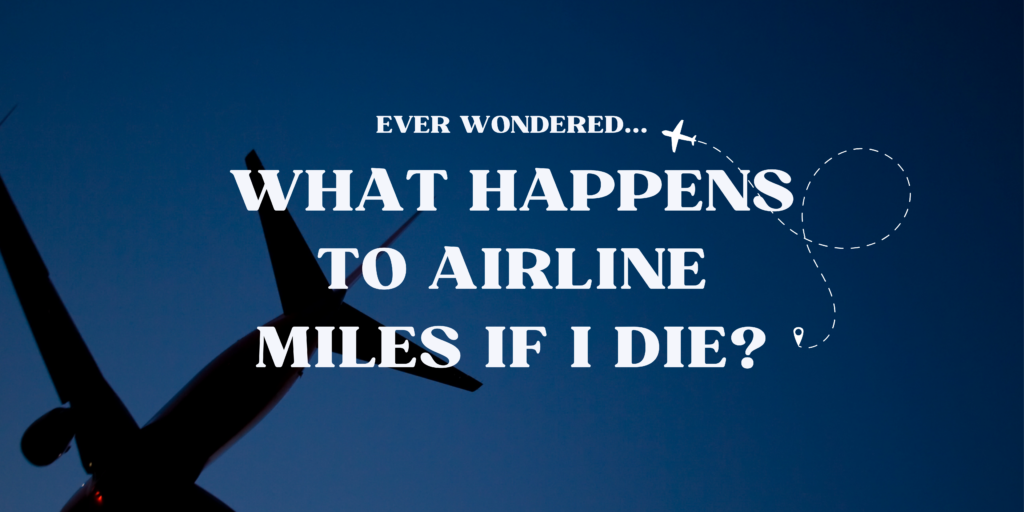 Airline Miles When I Die