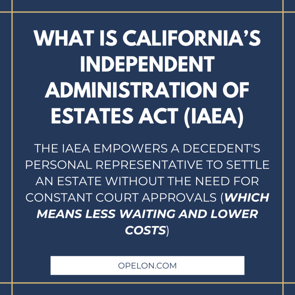 What Is the California Independent Administration of Estates Act (IAEA)?