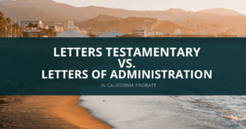 Letters Testamentary vs Letters of Administration