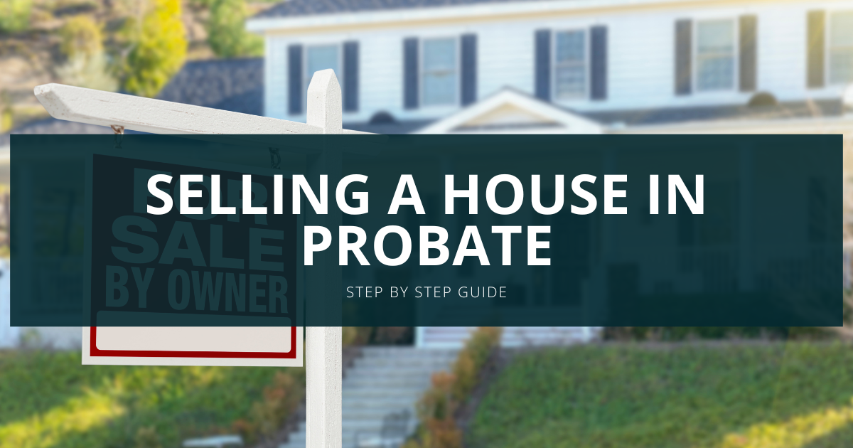 Selling a House in Probate