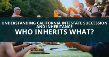 Image for a blog post with the title: California Intestate Succession and Inheritance