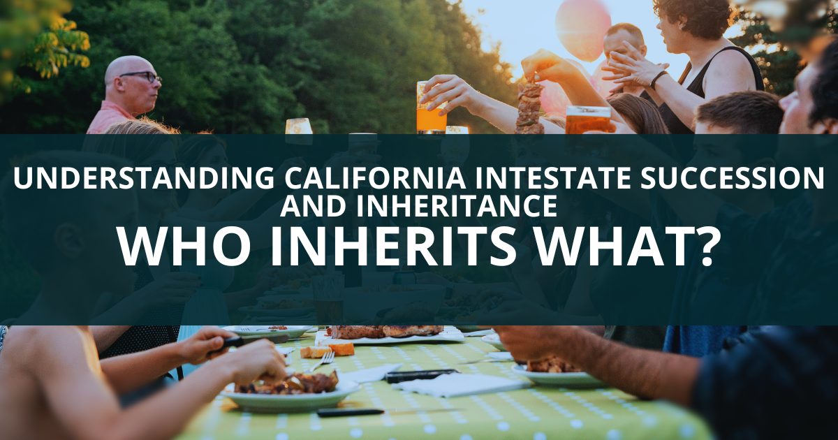 Image for a blog post with the title: California Intestate Succession and Inheritance