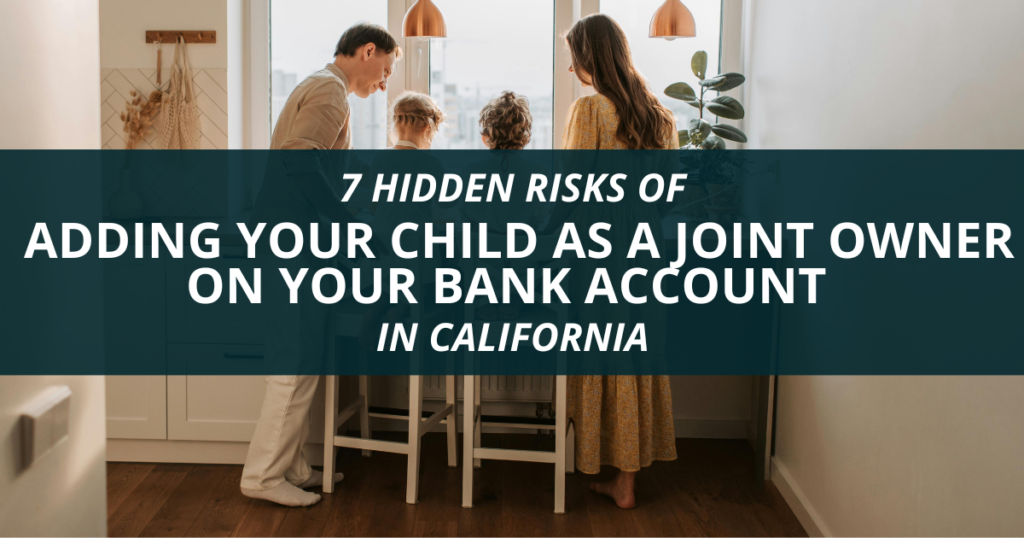 Blog post title Adding Your Child as a Joint Owner on Your Bank Account in California