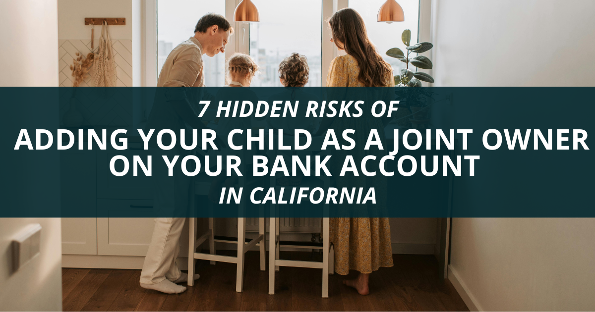 Blog post title Adding Your Child as a Joint Owner on Your Bank Account in California
