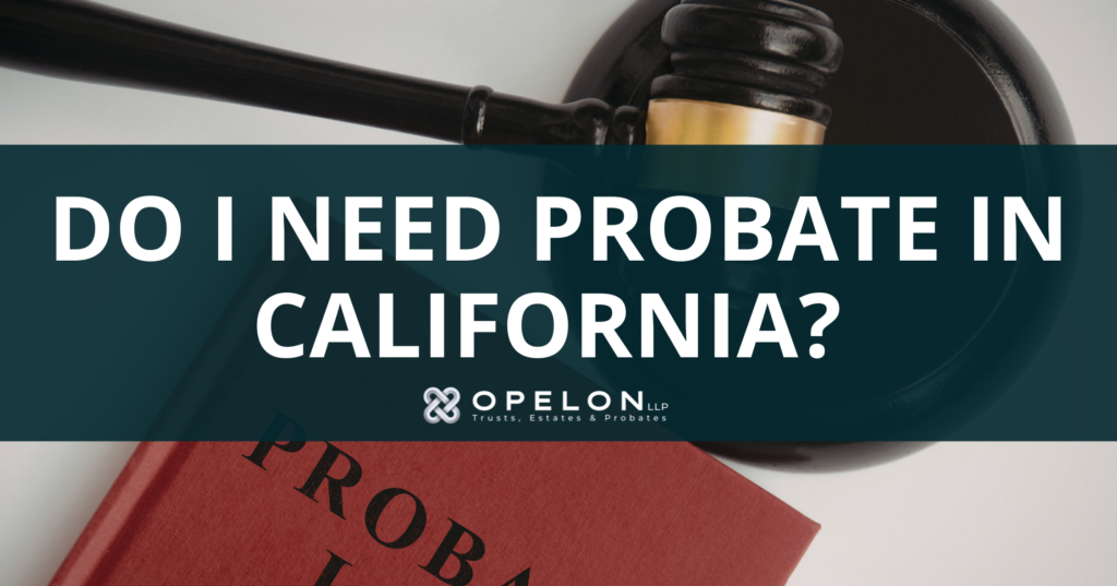 Do I Need Probate in California? 1 Do I Need Probate in California Free Decision Tool