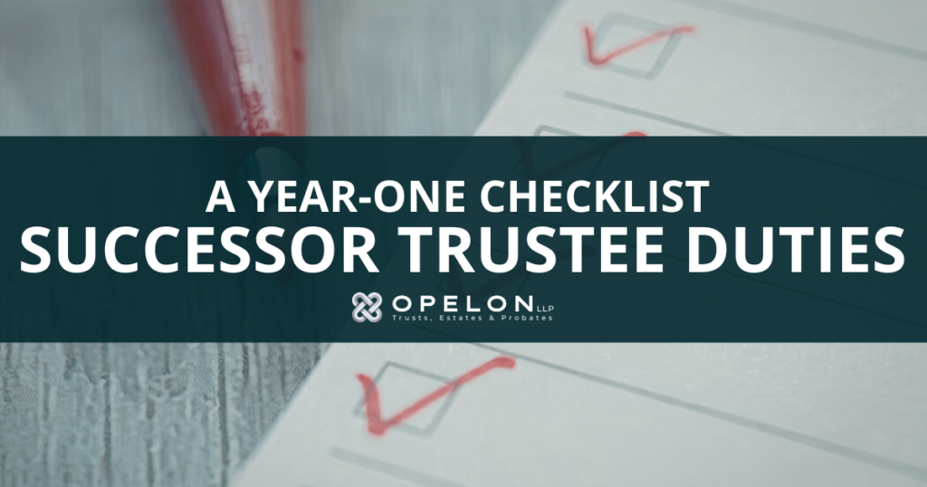 Successor Trustee Duties in California: A Year-1 Checklist 4 Hero image for blog post on Successor Trustee Duties in California- a Year 1 checklist.
