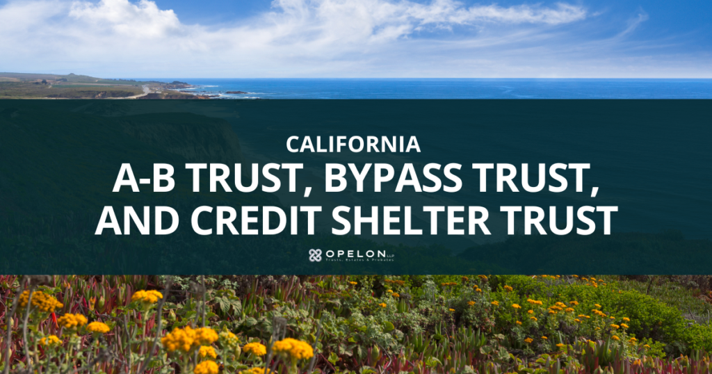 California A-B Trust, Bypass Trust, and Credit Shelter Trust: A 2026 Guide 1 California A-B- Trust, Credit Shelter Trust, and Bypass Trust Blog Post Hero Image with Title