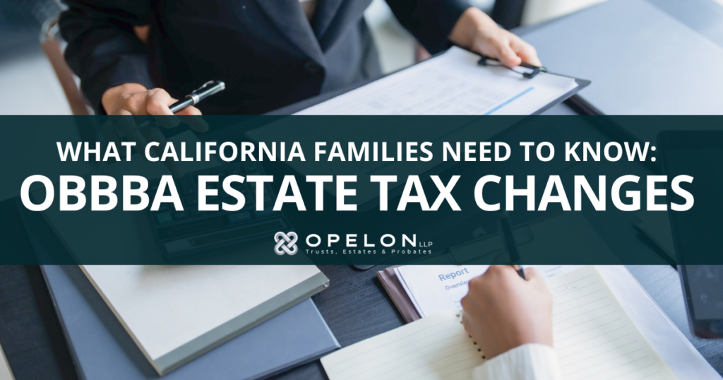 OBBBA Estate Tax Changes: What California Families Need to Know in 2026 3 OBBBA Estate Tax Changes
