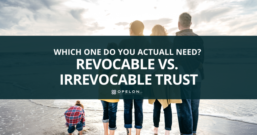 Revocable vs Irrevocable Trust in California: Which One Do You Actually Need? 2 Revocable vs irrevocable trust California Hero Blog Post Title Image