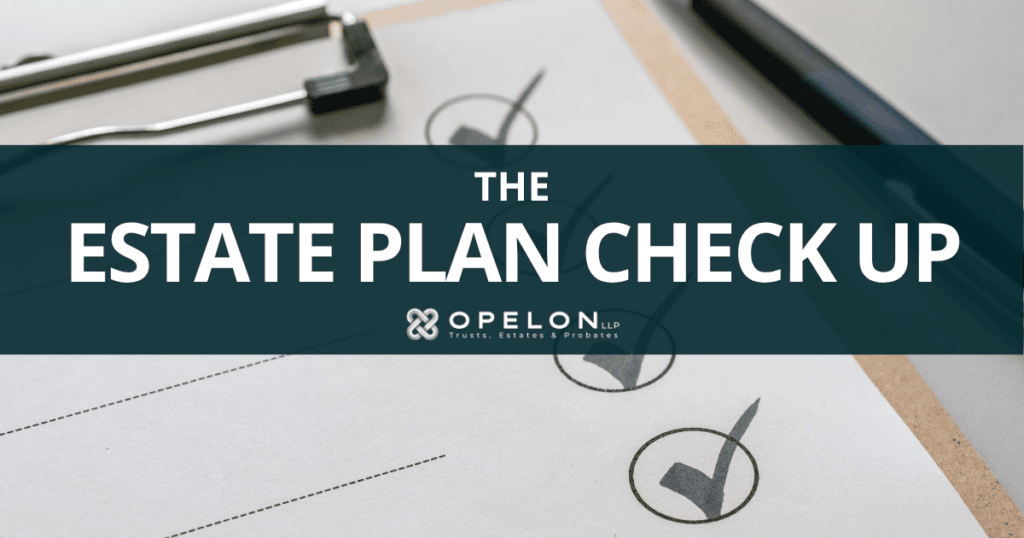 The Estate Plan Checkup 1 Estate Plan Check Up Opelon LLP Hero Image