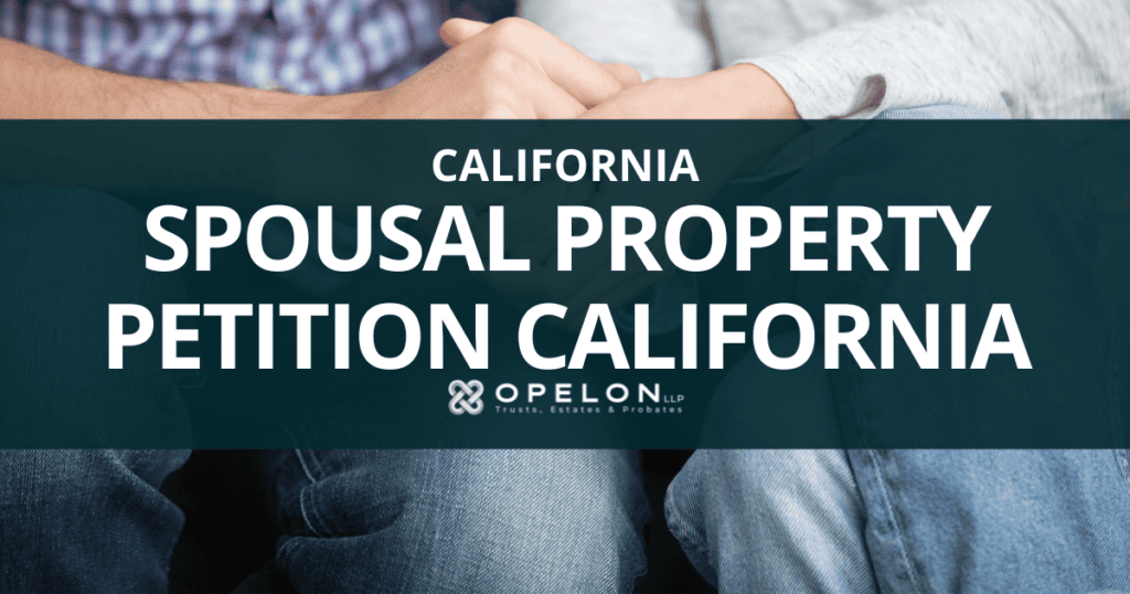 Spousal Property Petition California: A Surviving Spouse's Guide to Probate Code 13650 1 Spousal Property Petition California